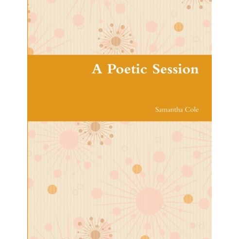 (영문도서) A Poetic Session Paperback, Lulu.com, English, 9781312289642