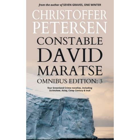 Constable David Maratse Omnibus Edition 3: Four Crime Novellas from Greenland Paperback, Aarluuk Press