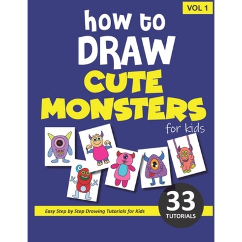 How to Draw Cute Monsters for Kids - Volume 1 Paperback, Independently Published