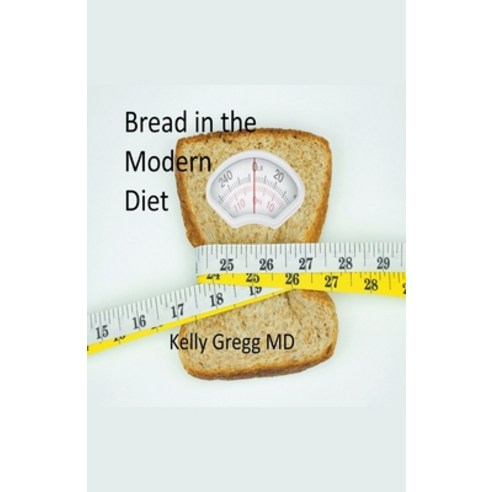 (영문도서) Bread in the Modern Diet Paperback, Kelly Gregg, English, 9798223733522