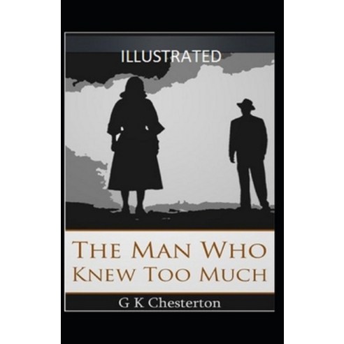 The Man Who Knew Too Much Illustrated Paperback, Independently Published