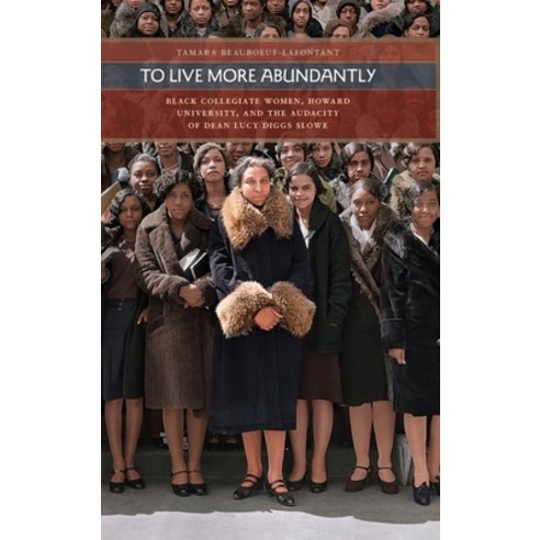 (영문도서) To Live More Abundantly: Black Collegiate Women Howard University and the Audacity of Dean ... Hardcover, University of Georgia Press, English, 9780820361642