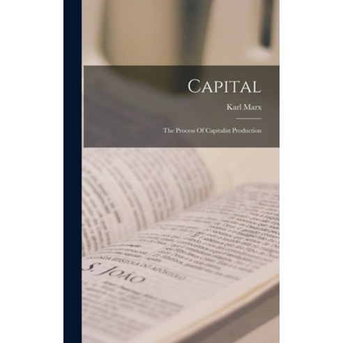 (영문도서) Capital: The Process Of Capitalist Production Hardcover, Legare Street Press, English, 9781017489194