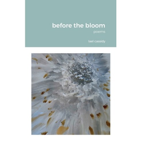 (영문도서) before the bloom Paperback, Lulu.com, English, 9781716146237
