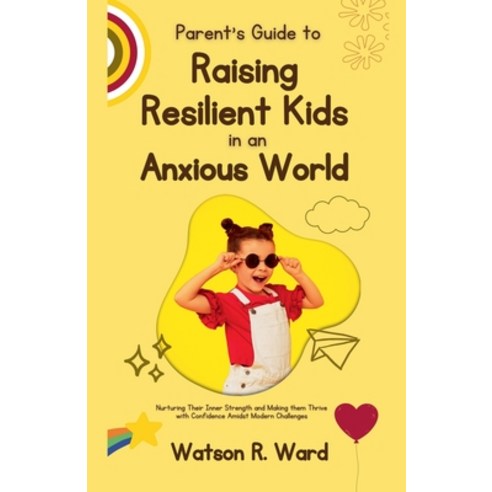 (영문도서) Parent''s Guide to Raising Resilient Kids in an Anxious World Paperback, Felix Agbodji, English, 9798227495655