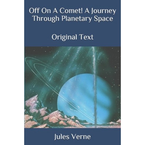 Off On A Comet! A Journey Through Planetary Space: Original Text Paperback, Independently Published, English, 9798685647139