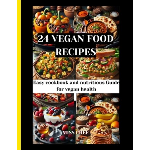 (영문도서) 24 Vegan food recipes: Easy cookbook and nutritious Guide for vegan health Paperback, Independently Published, English, 9798879314755