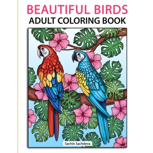 Beautiful Birds: Adult Coloring Book for Stress Relief and Relaxation Paperback, Independently Published, English, 9798725406559