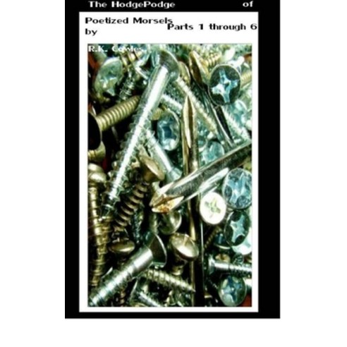 (영문도서) The Hodgepodge of Poetized Morsels Parts 1 Through 6 {Cover 3} Hardcover, Lulu.com, English, 9781329395534