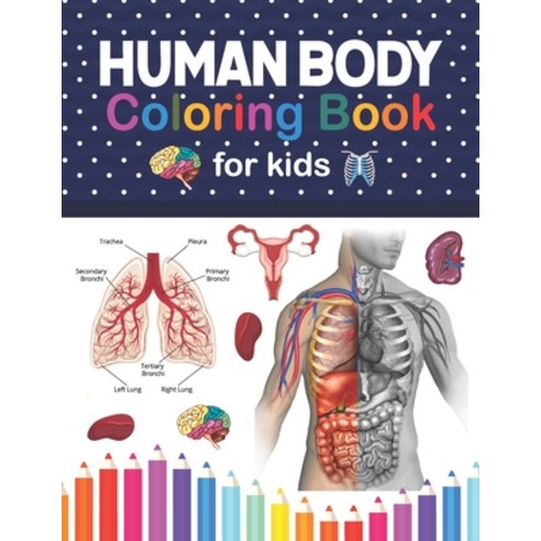 Human Body Coloring Book For Kids: Human Body Anatomy Coloring Book For Kids Boys and Girls and Med... Paperback, Independently Published, English, 9798566856322
