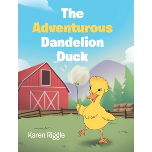 The Adventurous Dandelion Duck Hardcover, Christian Faith Publishing,..., English, 9781098060237