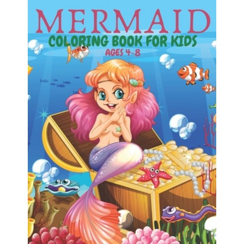 Mermaid Coloring Book for Kids Ages 4-8: 50 Cute Unique Coloring Gorgeous Pages For Boys And Girls Paperback, Independently Published