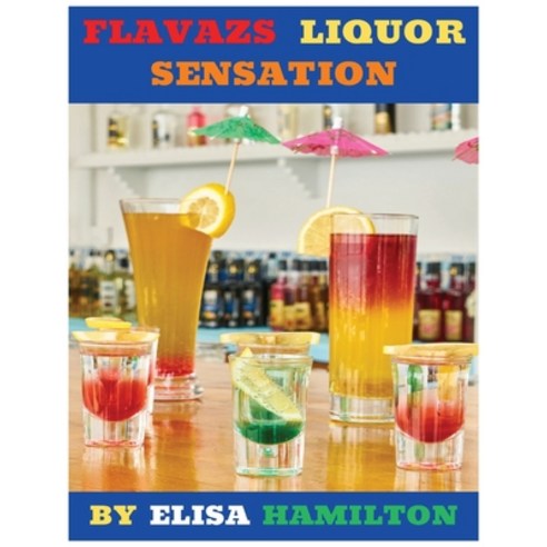(영문도서) Flavazs Liquor Sensation Drink Book Paperback, Independently Published, English, 9798328349598