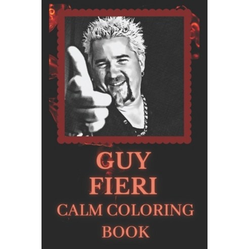 Guy Fieri Calm Coloring Book: Art inspired By An Iconic Guy Fieri Paperback, Independently Published, English, 9798738710766