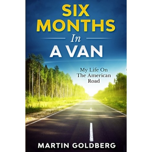 (영문도서) 6 Months In A Van: My Life On The American Road Paperback, Independently Published, English, 9781694863539