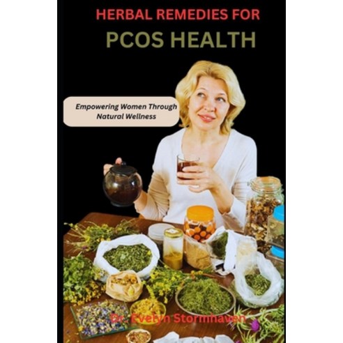 (영문도서) Herbal Remedies for Pcos Health: Empowering Women Through Natural Wellness Paperback, Independently Published, English, 9798861094931