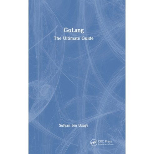 (영문도서) Golang: The Ultimate Guide Hardcover, CRC Press, English, 9781032312323