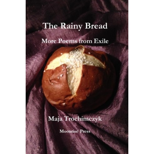 (영문도서) The Rainy Bread: More Poems from Exile Paperback, Moonrise Press, English, 9781945938474