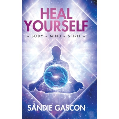(영문도서) Heal Yourself: Body Mind Spirit Hardcover, Tellwell Talent, English, 9780228853879