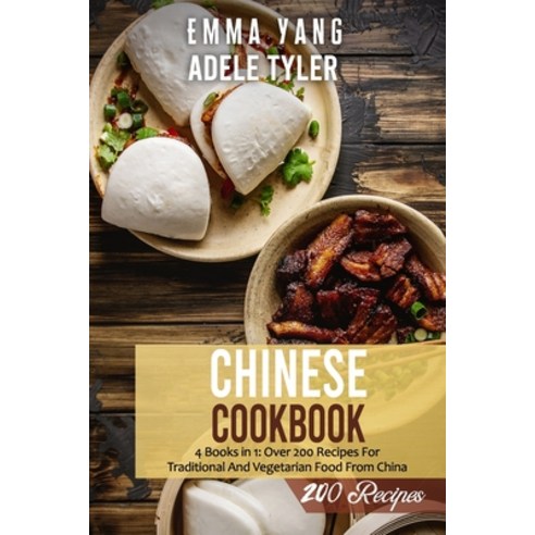 (영문도서) Chinese Cookbook: 4 Books in 1: Over 200 Recipes For Traditional And Vegetarian Food From China Paperback, Independently Published, English, 9798541541175
