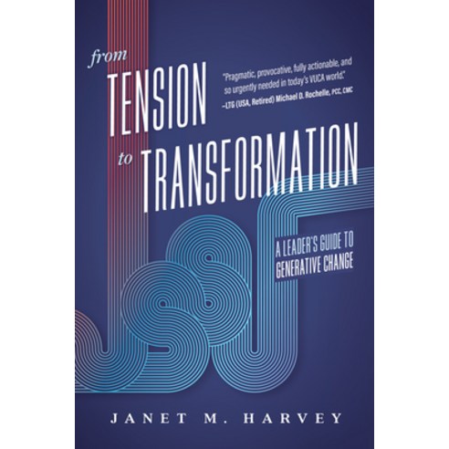 (영문도서) From Tension to Transformation: A Leader''s Guide to Generative Change Paperback, Advantage Media Group, English, 9781642259186