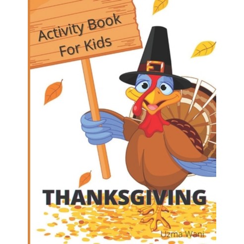 Thanksgiving Activity Book for Kids: For Hours of Play!- 50+ Super Fun Thanksgiving Activities For K... Paperback, Independently Published, English, 9798567124390