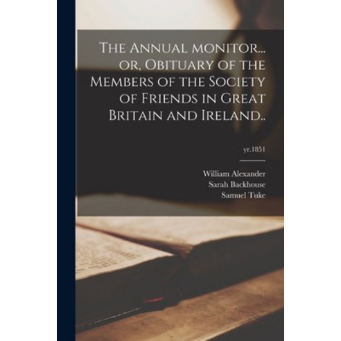 (영문도서) The Annual Monitor... or Obituary of the Members of the Society of Friends in Great Britain ... Paperback, Legare Street Press, English, 9781014060532