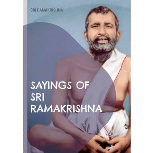 (영문도서) Sayings of Sri Ramakrishna: an exhaustive collection Paperback, Books on Demand, English, 9783756219490