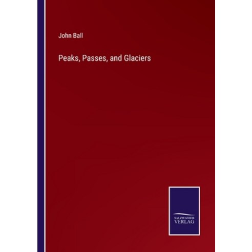 (영문도서) Peaks Passes and Glaciers Paperback, Salzwasser-Verlag, English, 9783375106966