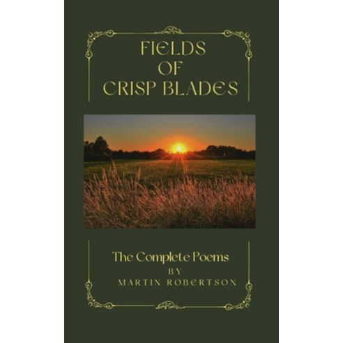 (영문도서) Fields Of Crisp Blades: The Complete Poems Paperback, Independently Published, English, 9798368354507