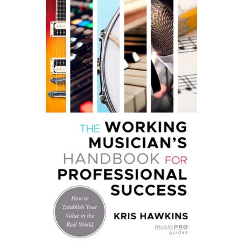 (영문도서) The Working Musician''s Handbook for Professional Success: How to Establish Your Value in the ... Paperback, Rowman & Littlefield Publis..., English, 9781538161999