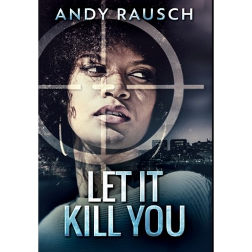 Let It Kill You: Premium Hardcover Edition Hardcover, Blurb, English, 9781034070702