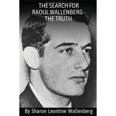 (영문도서) "The Search For Raoul Wallenberg - The Truth" Paperback, Liberty 61 Books, English, 9798988261889