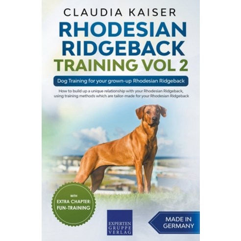 Rhodesian Ridgeback Training Vol 2 - Dog Training for your grown-up Rhodesian Ridgeback Paperback, Claudia Kaiser
