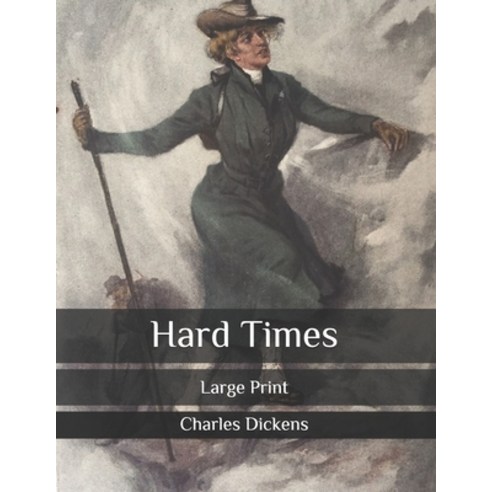 Hard Times: Large Print Paperback, Independently Published