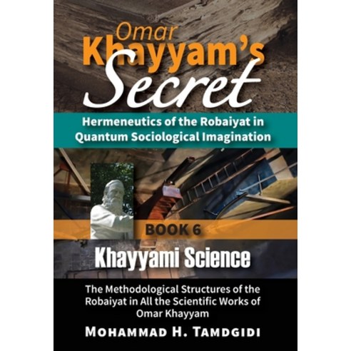 (영문도서) Omar Khayyam''s Secret: Hermeneutics of the Robaiyat in Quantum Sociological Imagination: Book... Hardcover, Okcir Press (Imprint of Ahe..., English, 9781640980303