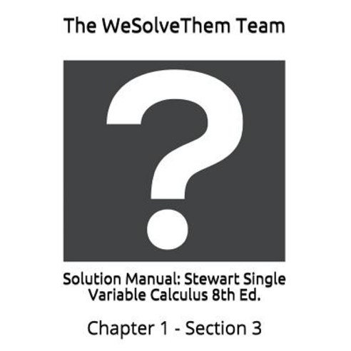 (영문도서) Solution Manual: Stewart Single Variable Calculus 8th Ed.: Chapter 1 - Section 3 Paperback, Independently Published, English, 9781983136405