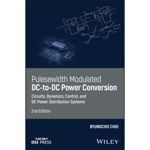 (영문도서) Pulsewidth Modulated DC-To-DC Power Conversion: Circuits Dynamics Control and DC Power Dis... Hardcover, Wiley-IEEE Press, English, 9781119454458