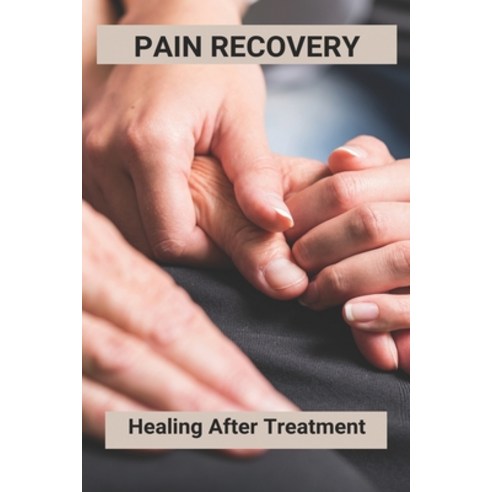 (영문도서) Pain Recovery: Healing After Treatment: Managing Ibs Pain Paperback, Independently Published, English, 9798731420556