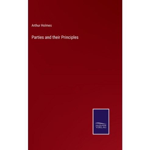 (영문도서) Parties and their Principles Hardcover, Salzwasser-Verlag, English, 9783375137816