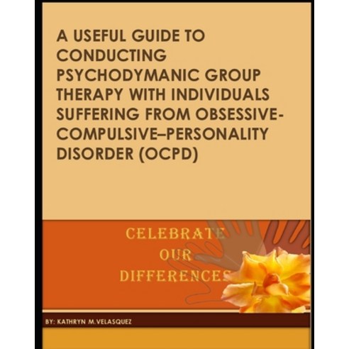 A Useful Guide to Conducting Psychodymanic Group Therapy with Individuals Suffering from Obsessive- ... Paperback, Independently Published, English, 9798581134337