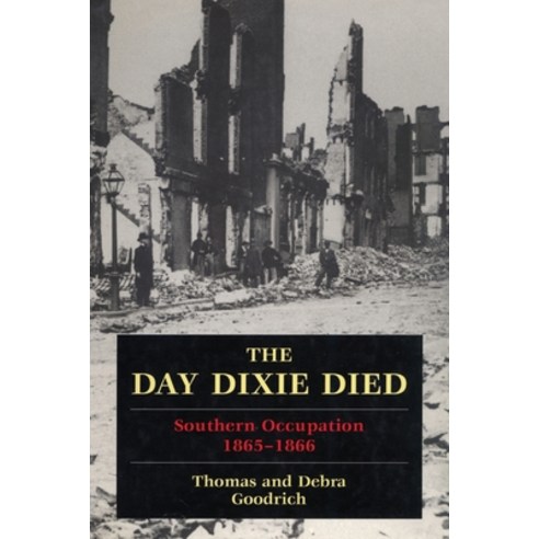 The Day Dixie Died: The Occupied South 1865-1866 Paperback, Stackpole Books, English, 9780811770255
