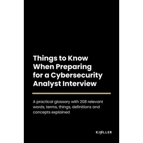 (영문도서) Things to Know When Preparing for a Cybersecurity Analyst Interview Paperback, Independently Published, English, 9798391741145