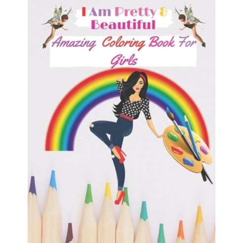 I Am Pretty & Beautiful: Amazing Coloring Book for Girls: Amazing ...