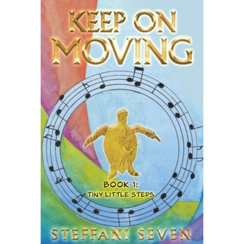 (영문도서) Keep On Moving: Tiny Little Steps Paperback, Steffani Seven, English, 9781737020509