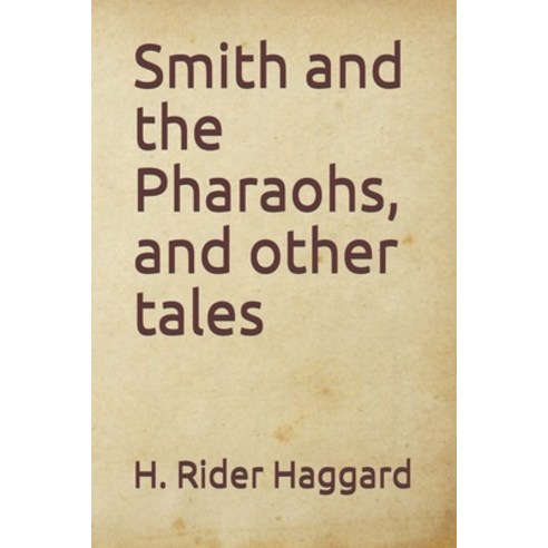 Smith and the Pharaohs and other tales Paperback, Independently Published, English, 9798685013798