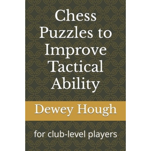 (영문도서) Chess Puzzles to Improve Tactical Ability: for club-level players Paperback, Independently Published, English, 9798863650524
