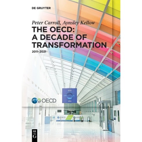 (영문도서) The Oecd: A Decade of Transformation: 2011-2021 Paperback, de Gruyter, English, 9783110739312