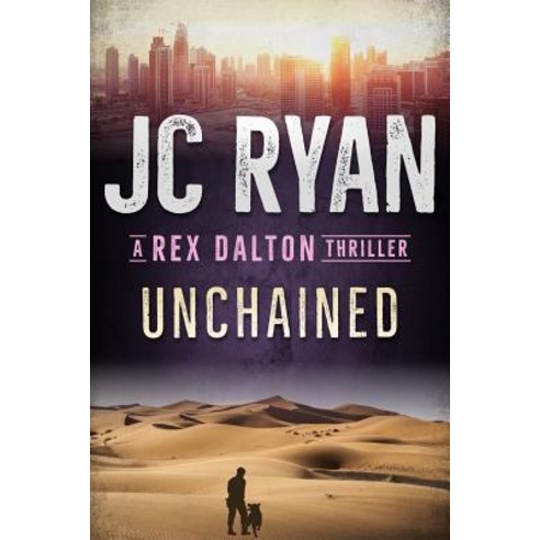 (영문도서) Unchained: A Rex Dalton Thriller Paperback, Independently Published, English, 9781728842714