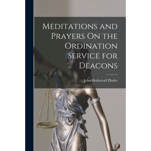 (영문도서) Meditations and Prayers On the Ordination Service for Deacons Paperback, Legare Street Press, English, 9781019130353